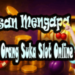 Alasan Mengapa Banyak Orang Suka Slot Online